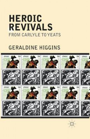 Kniha Heroic Revivals from Carlyle to Yeats G. Higgins