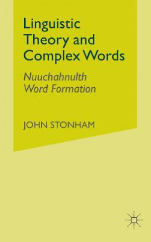 Könyv Linguistic Theory and Complex Words J. Stonham