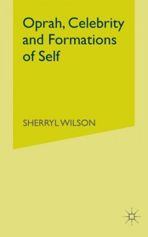 Könyv Oprah, Celebrity and Formations of Self S. Wilson