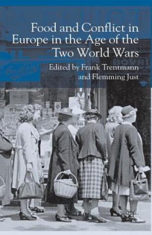 Kniha Food and Conflict in Europe in the Age of the Two World Wars F. Trentmann