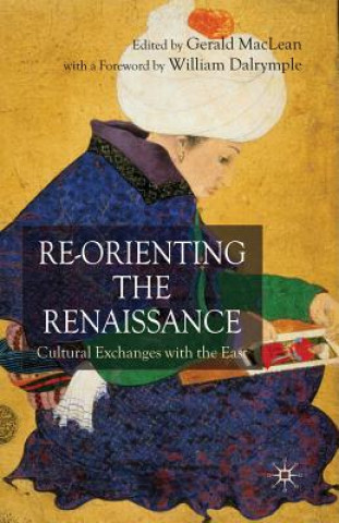 Kniha Re-Orienting the Renaissance G. MacLean