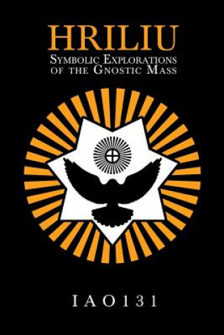 Книга Hriliu: Symbolic Explorations of the Gnostic Mass Iao131