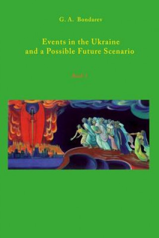 Книга Events in the Ukraine and a Possible Future Scenario G. A. Bondarev