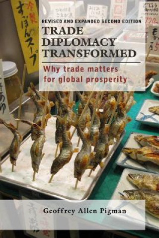 Buch Trade Diplomacy Transformed: Why Trade Matters for Global Prosperity Geoffrey Allen Pigman