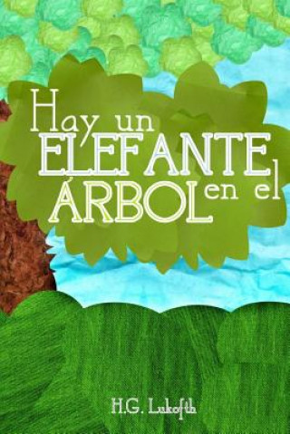 Könyv Hay Un Elefante En El Arbol H. G. Lukofth