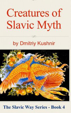 Kniha Creatures of Slavic Myth Dmitriy Kushnir