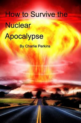 Carte How to Survive the Nuclear Apocalypse Charlie Perkins