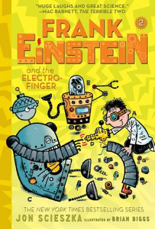 Carte Frank Einstein and the Electro Finger (Frank Einstein series #2): Jon Scieszka