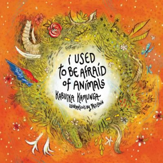 Kniha I Used To Be Afraid Of Animals Kabuika Kamunga