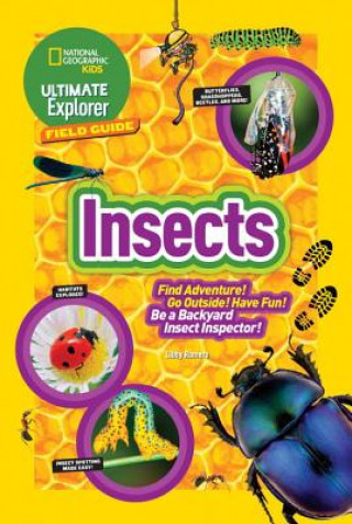 Book Ultimate Explorer Field Guide: Insects: Find Adventure! Go Outside! Have Fun! Be a Backyard Insect Inspector! Libby Romero