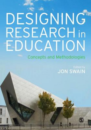 Könyv Designing Research in Education Jon Swain