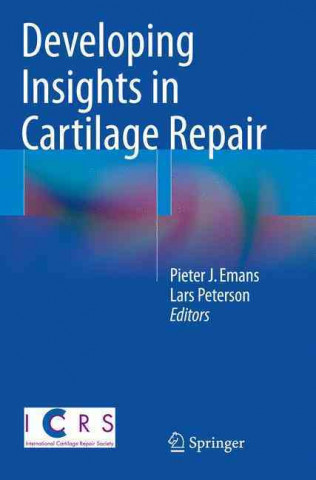 Kniha Developing Insights in Cartilage Repair Pieter J. Emans