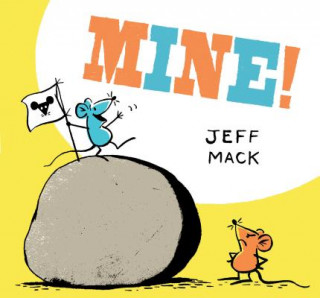 Kniha Mine!: (Read Aloud Books for Kids, Funny Children's Books) Jeff Mack
