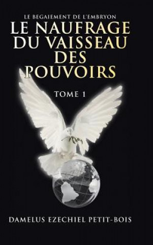Kniha Naufrage Du Vaisseau Des Pouvoirs Ezechiel Petit-Bois
