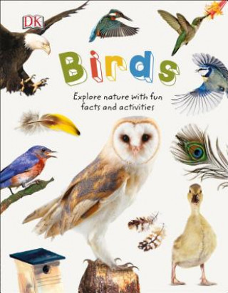 Knjiga Birds: Explore Nature with Fun Facts and Activities DK