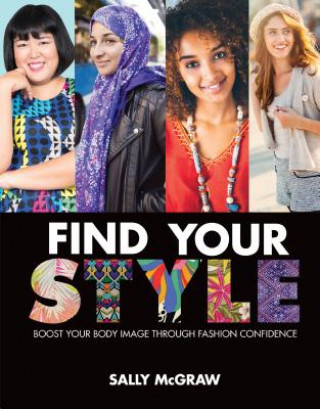 Книга Find Your Style: Boost Your Body Image Through Fashion Confidence Sally McGraw