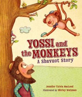 Kniha Yossi and the Monkeys: A Shavuot Story Jennifer Tzivia MacLeod