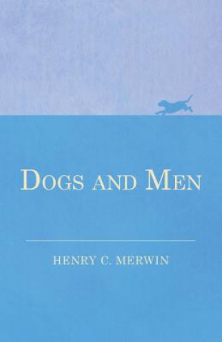 Книга Dogs and Men Henry C. Merwin