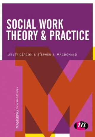 Kniha Social Work Theory and Practice Lesley Deacon