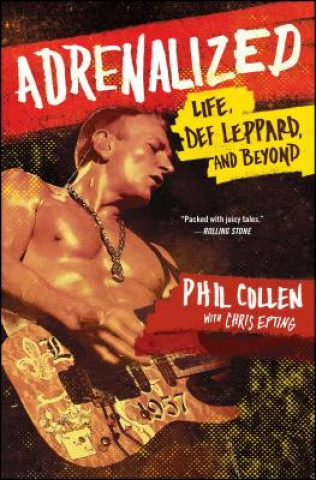Kniha Adrenalized: Life, Def Leppard, and Beyond Phil Collen