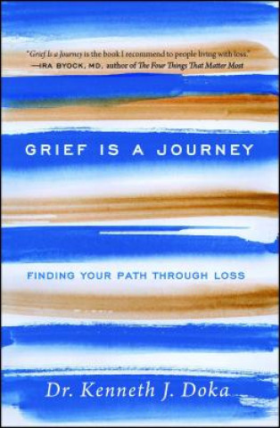 Könyv Grief Is a Journey: Finding Your Path Through Loss Kenneth J. Doka