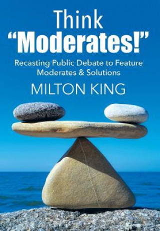 Kniha Think "Moderates!" Milton King