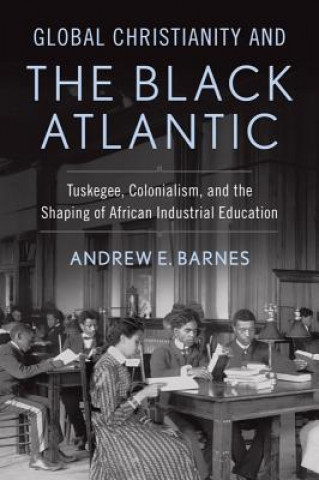 Könyv Global Christianity and the Black Atlantic Andrew E. Barnes