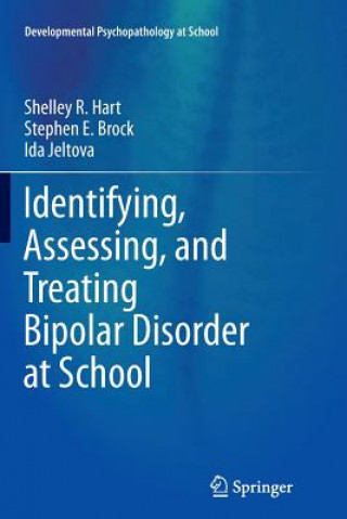 Kniha Identifying, Assessing, and Treating Bipolar Disorder at School Shelley R. Hart