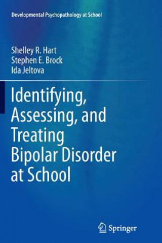 Книга Identifying, Assessing, and Treating Bipolar Disorder at School Shelley R. Hart