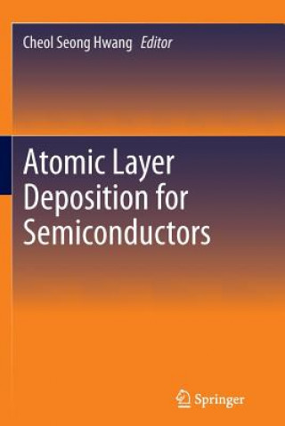 Kniha Atomic Layer Deposition for Semiconductors Cheol Seong Hwang