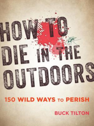 Książka How to Die in the Outdoors Buck Tilton