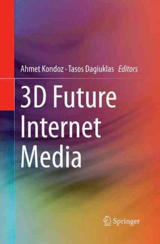 Книга 3D Future Internet Media Ahmet Kondoz