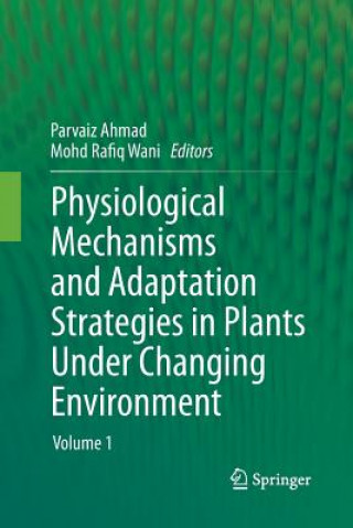 Könyv Physiological Mechanisms and Adaptation Strategies in Plants Under Changing Environment Parvaiz Ahmad
