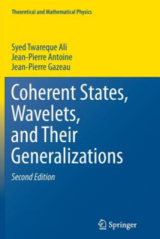 Könyv Coherent States, Wavelets, and Their Generalizations Syed Twareque Ali