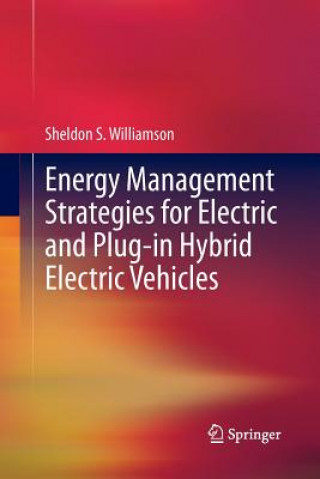 Kniha Energy Management Strategies for Electric and Plug-in Hybrid Electric Vehicles Sheldon S. Williamson