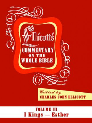 Kniha Ellicott's Commentary on the Whole Bible Volume III Charles J. Ellicott