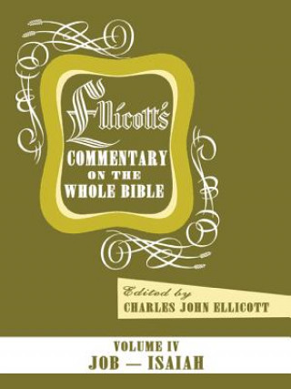 Kniha Ellicott's Commentary on the Whole Bible Volume IV Charles J. Ellicott