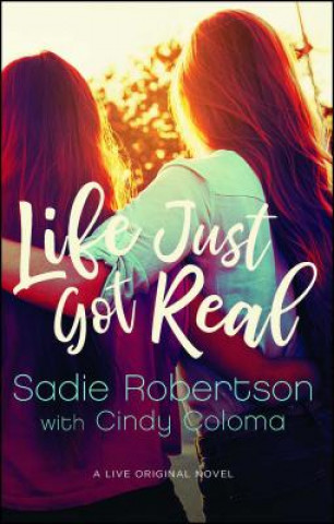 Kniha Life Just Got Real Sadie Robertson