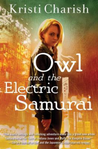 Knjiga Owl and the Electric Samurai: Volume 3 Kristi Charish