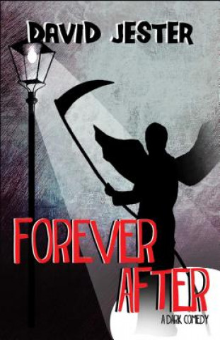 Kniha Forever After: A Dark Comedy David Jester