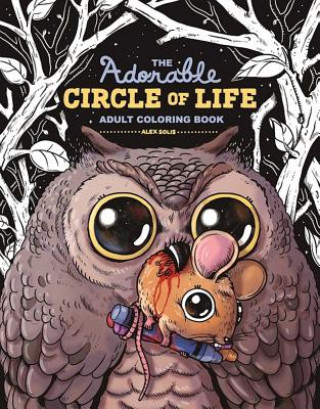 Книга The Adorable Circle of Life Adult Coloring Book Alex Solis