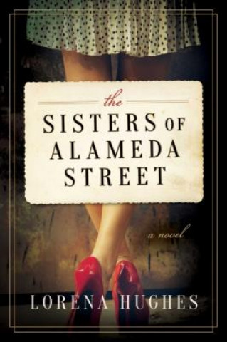 Kniha Sisters of Alameda Street Lorena Hughes