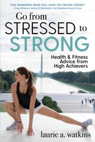 Kniha Go from Stressed to Strong Laurie A. Watkins