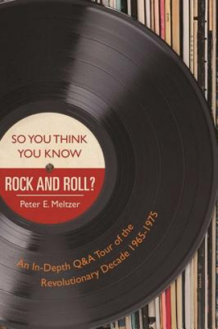 Carte So You Think You Know Rock and Roll? Peter E. Meltzer