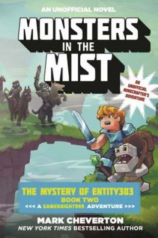 Kniha Monsters in the Mist: The Mystery of Entity303 Book Two: A Gameknight999 Adventure: An Unofficial Minecrafter's Adventure Mark Cheverton