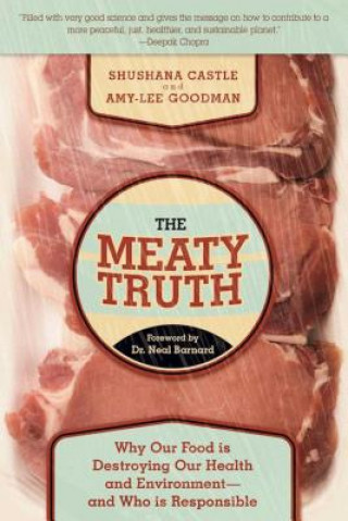 Kniha The Meaty Truth: Why Our Food Is Destroying Our Health and Environment?and Who Is Responsible Shushana Castle