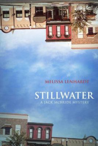 Knjiga Stillwater: A Jack McBride Mystery Melissa Lenhardt