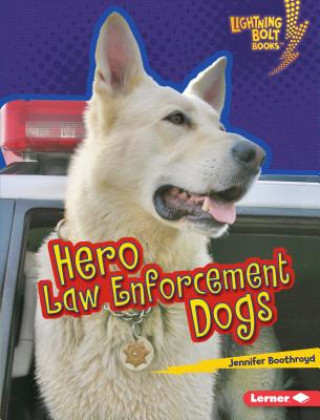 Kniha Hero Law Enforcement Dogs Jennifer Boothroyd