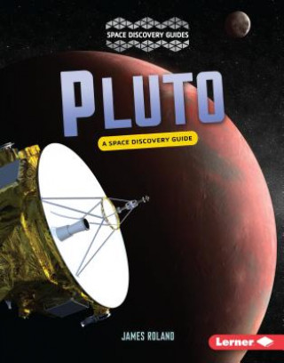Knjiga Pluto: A Space Discovery Guide James Roland