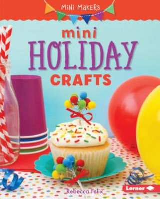 Könyv Mini Holiday Crafts Rebecca Felix